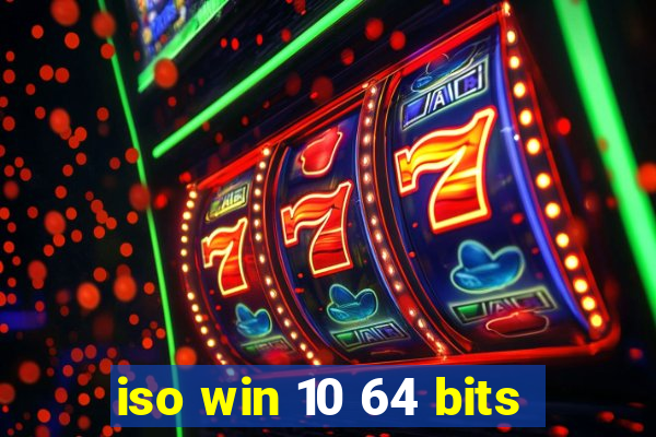 iso win 10 64 bits